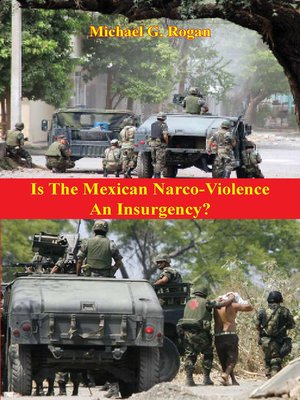 cover image of Is the Mexican Narco-Violence an Insurgency?
